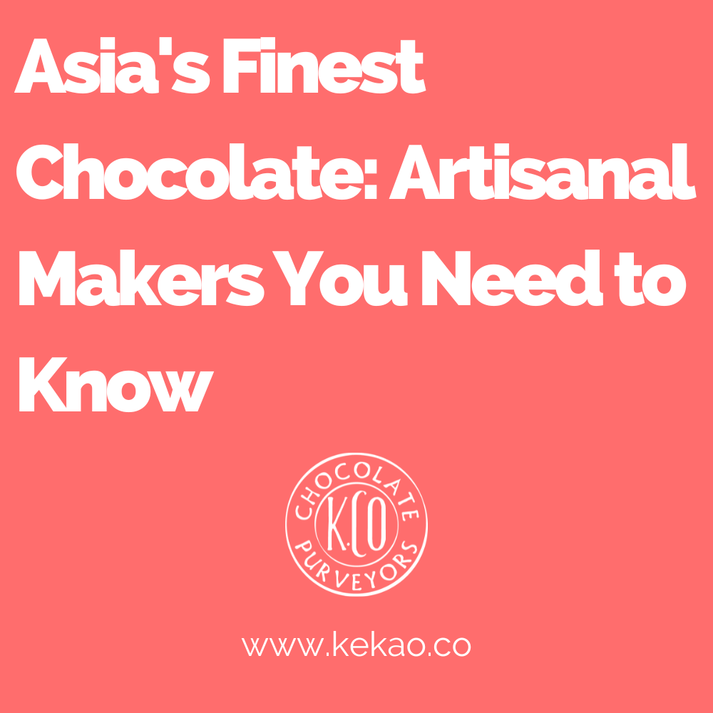 Asia's Finest Chocolate:  Artisanal Makers You Need to Know