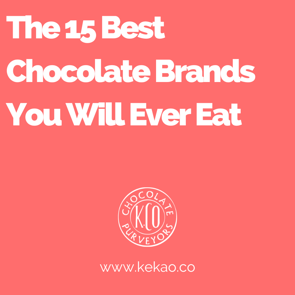 The 15 Best Chocolate Brands You Will Ever Eat