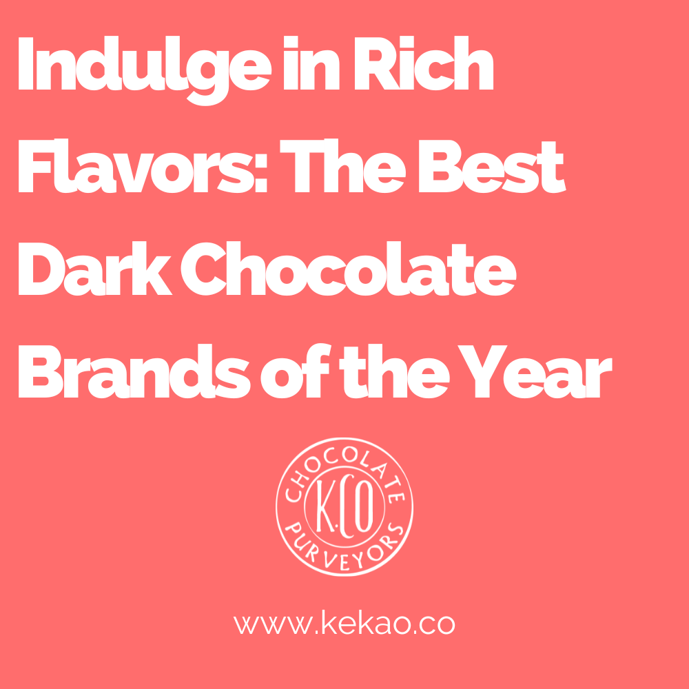 Indulge in Rich Flavors: The Best Dark Chocolate Brands of the Year
