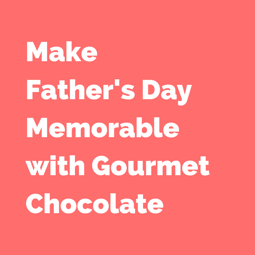 Delicious Chocolate Gifts For Father's Day