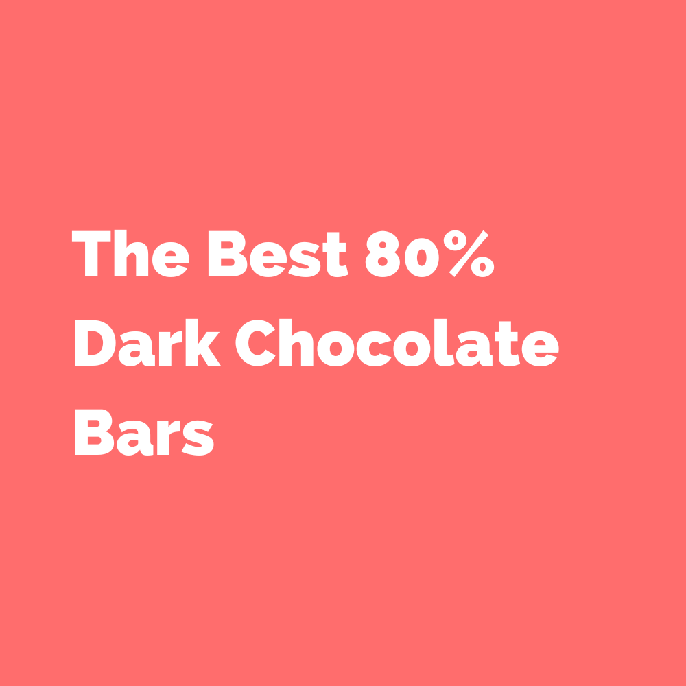 The Best 80% Dark Chocolate Bars