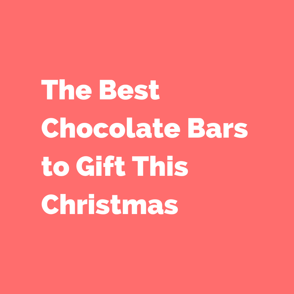 The Best Chocolate Bars to Gift This Christmas