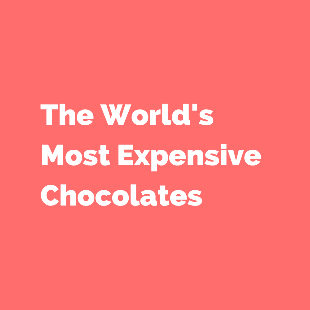 The World's Most Expensive Chocolates
