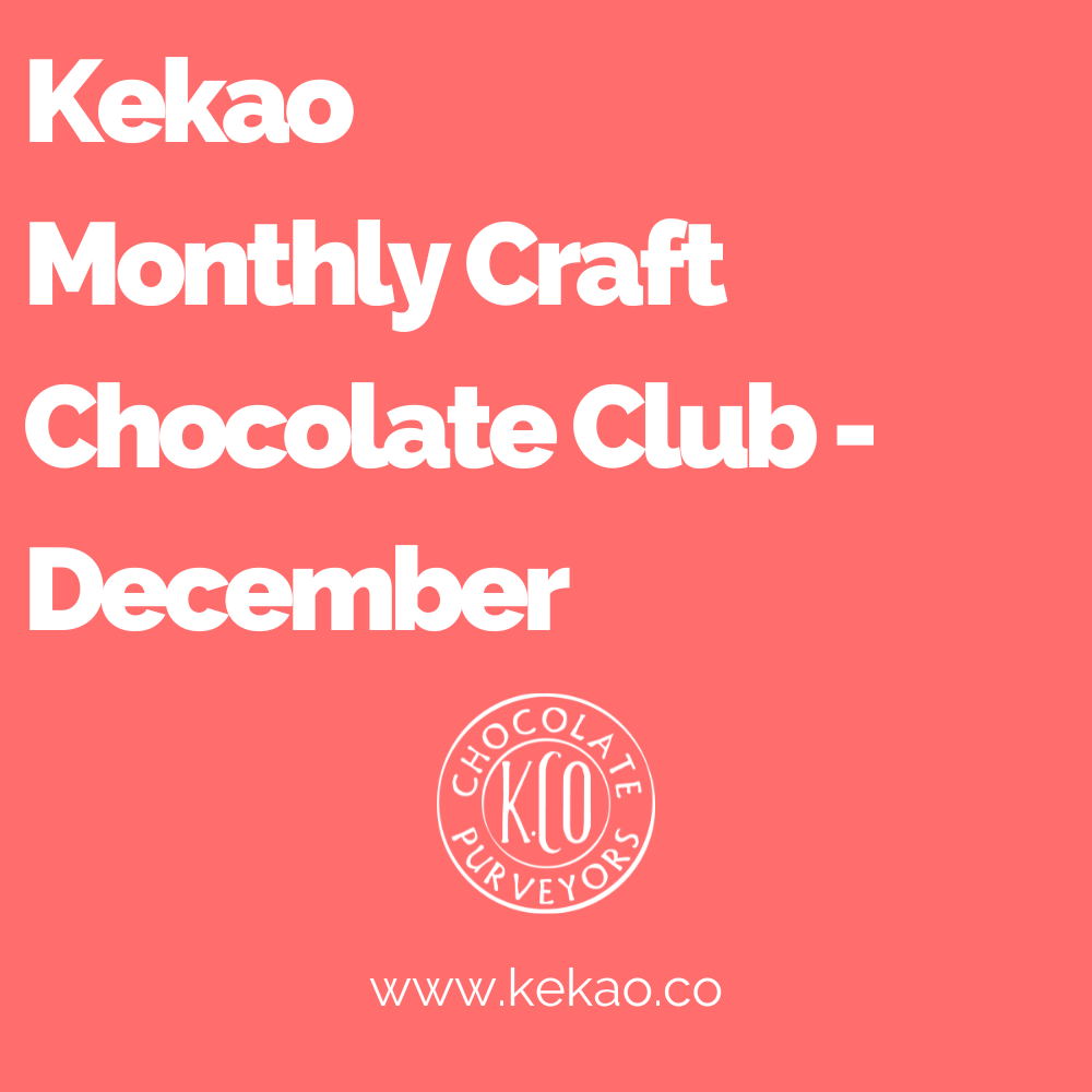 Kekao Monthly Craft Chocolate Club - December