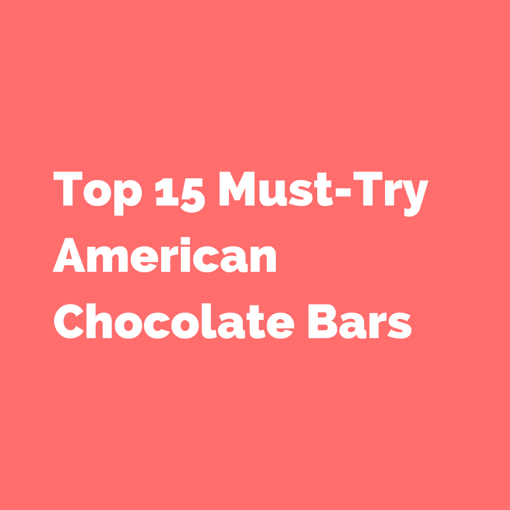 Top 15 Must-Try American Chocolate Bars