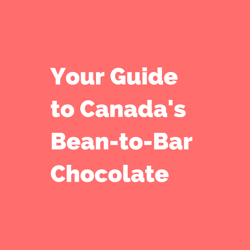 Your Guide to Canada's Bean-to-Bar Chocolate